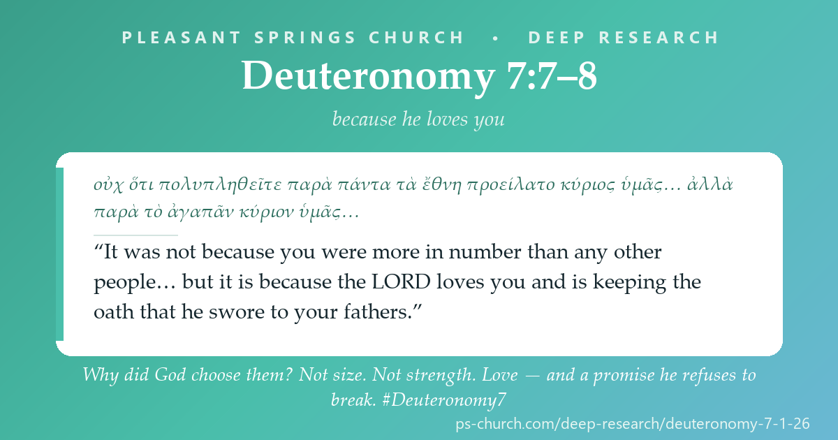 Share card &mdash; God did not choose Israel because they were impressive. He chose them when they were the smallest people on the map — and the only reason he gives is that he loved them. “It was not because you were more in number... but it is because the LORD loves you.” #Deuteronomy7