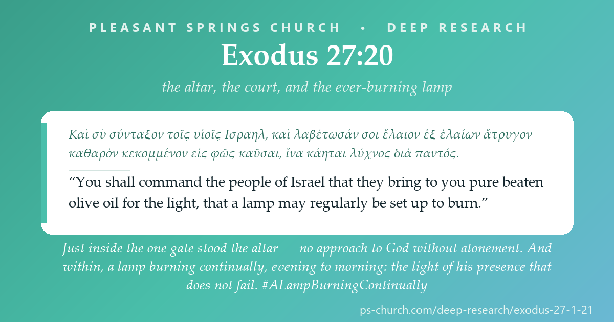 Share card &mdash; Just inside the one gate stood the altar — no approach to God without atonement. And within, a lamp burning continually, evening to morning: the light of his presence that does not fail. #Exodus27