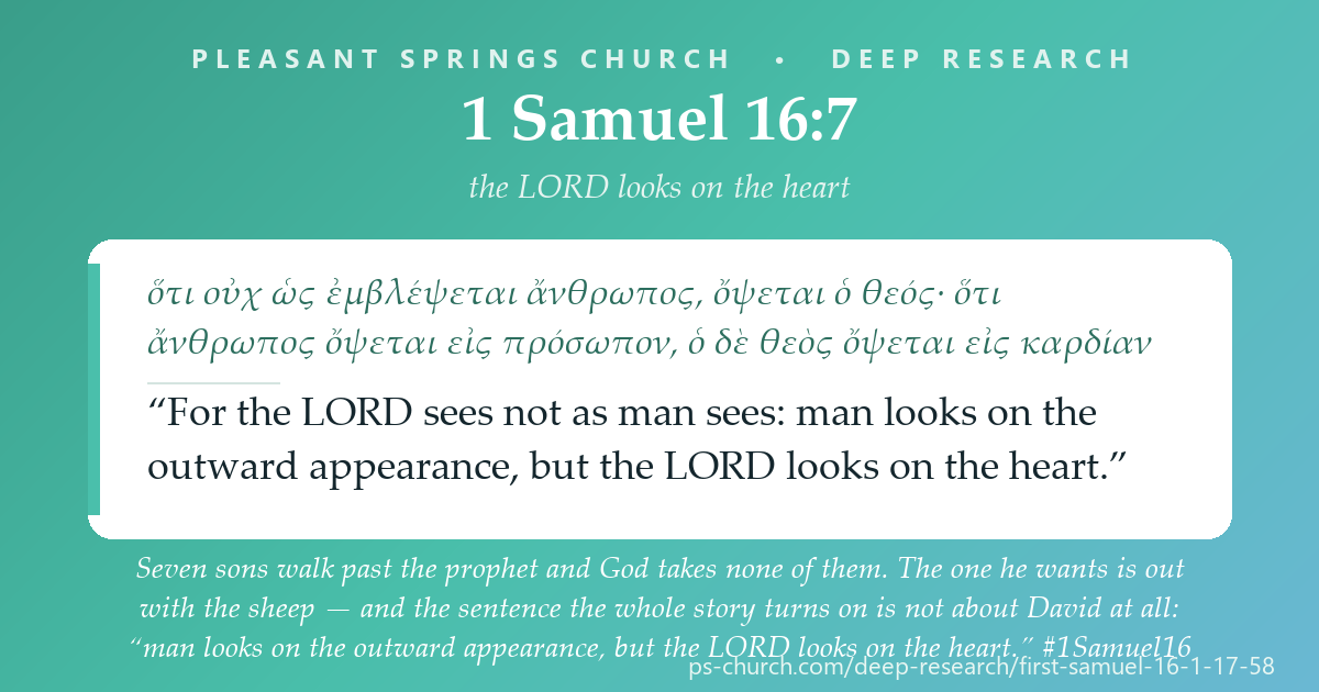 Share card &mdash; Seven sons walk past the prophet and God takes none of them. The one he wants is out with the sheep — and the sentence the whole story turns on is not about David at all: “man looks on the outward appearance, but the LORD looks on the heart.” #1Samuel16