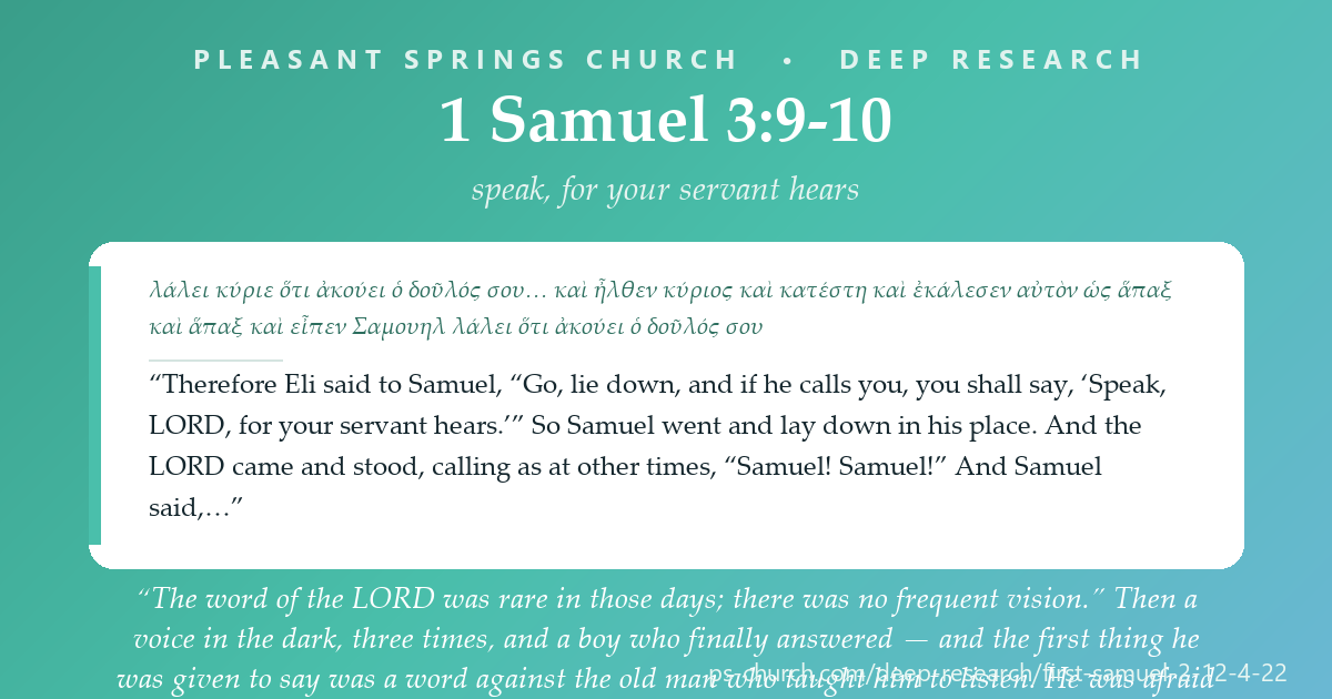 Share card &mdash; “The word of the LORD was rare in those days.” Then a voice in the dark, three times, and a boy who finally answered — “Speak, for your servant hears.” And the first thing he was given to say was a word against the old man who taught him to listen, and he was afraid to tell it, and he told it. #1Samuel3