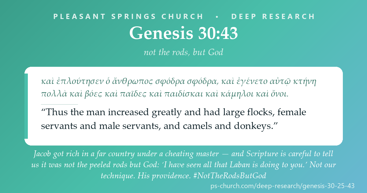 Share card &mdash; Jacob got rich in a far country under a cheating master — and Scripture is careful to tell us it was not the peeled rods but God: ‘I have seen all that Laban is doing to you.’ Not our technique. His providence. #NotTheRodsButGod