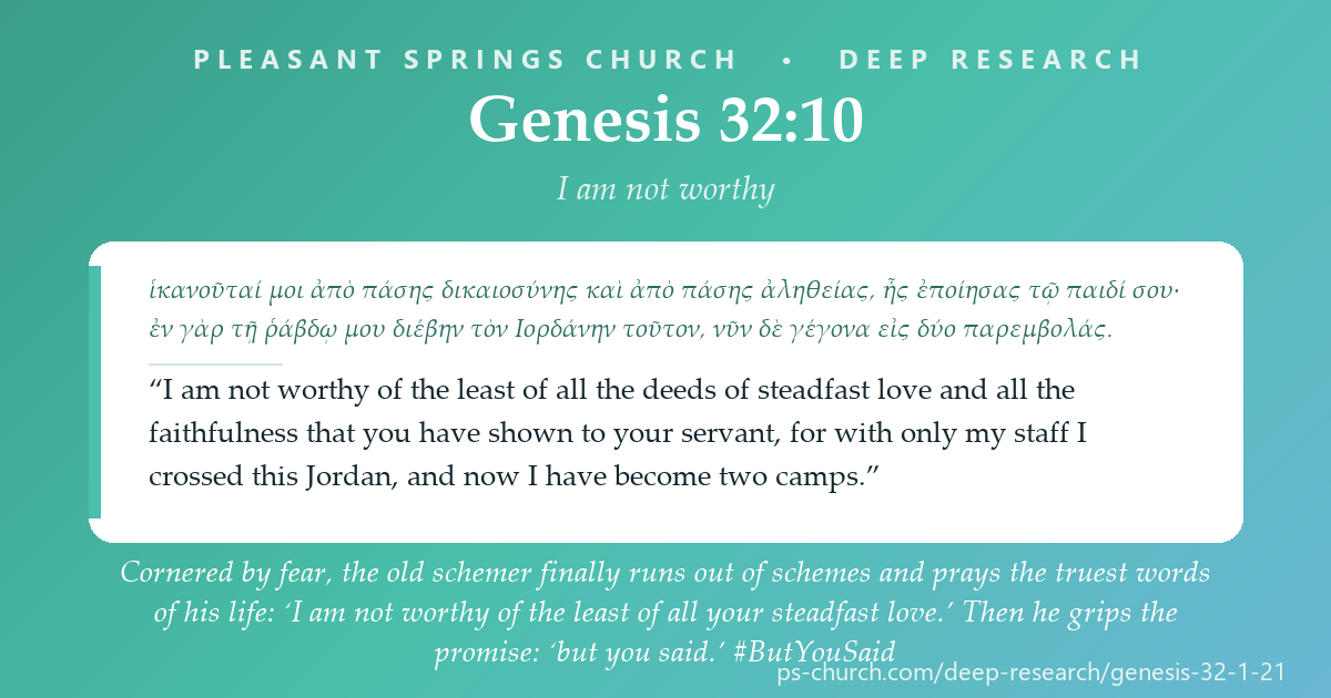 Share card &mdash; Cornered by fear, the old schemer finally runs out of schemes — and prays the truest words of his life: ‘I am not worthy of the least of all your steadfast love.’ Then he grips the promise: ‘but you said.’ #ButYouSaid