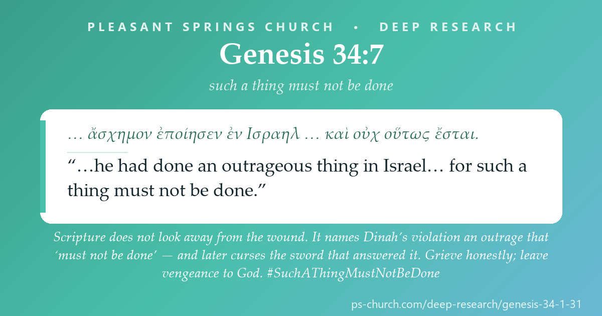 Share card &mdash; Scripture does not look away from the wound. It names Dinah’s violation an outrage that ‘must not be done’ — and later curses the sword that answered it. Believe survivors; grieve honestly; leave vengeance to God. #SuchAThingMustNotBeDone
