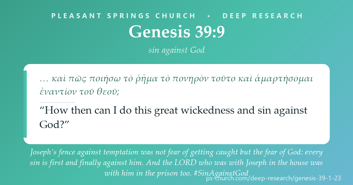 Share card &mdash; Joseph's fence against temptation was not fear of getting caught but the fear of God: every sin is first and finally against him. And the LORD who was with Joseph in the house was with him in the prison too. #SinAgainstGod