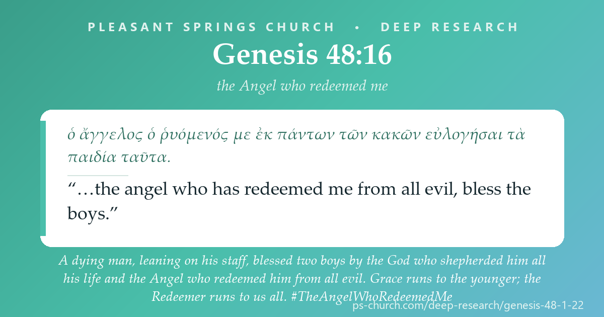 Share card &mdash; A dying man, leaning on his staff, blessed two boys by the God who shepherded him all his life and the Angel who redeemed him from all evil. Grace runs to the younger; the Redeemer runs to us all. #TheAngelWhoRedeemedMe