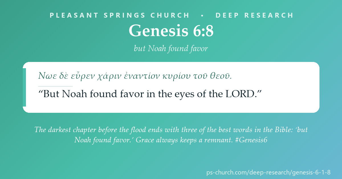 Share card &mdash; The darkest chapter before the flood ends with three of the best words in the Bible: ‘but Noah found favor.’ Grace always keeps a remnant. #Genesis6