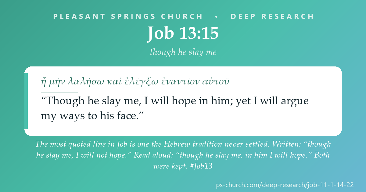 Share card &mdash; The most quoted line in Job is one the Hebrew tradition never settled. Written: “though he slay me, I will not hope.” Read aloud: “though he slay me, in him I will hope.” Both were kept. #Job13