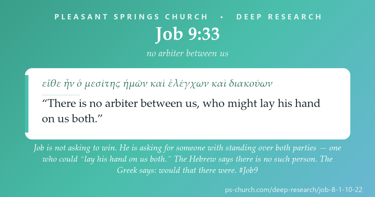 Share card &mdash; Job is not asking to win. He is asking for someone with standing over both parties — one who could “lay his hand on us both.” The Hebrew says there is no such person. The Greek says: would that there were. #Job9