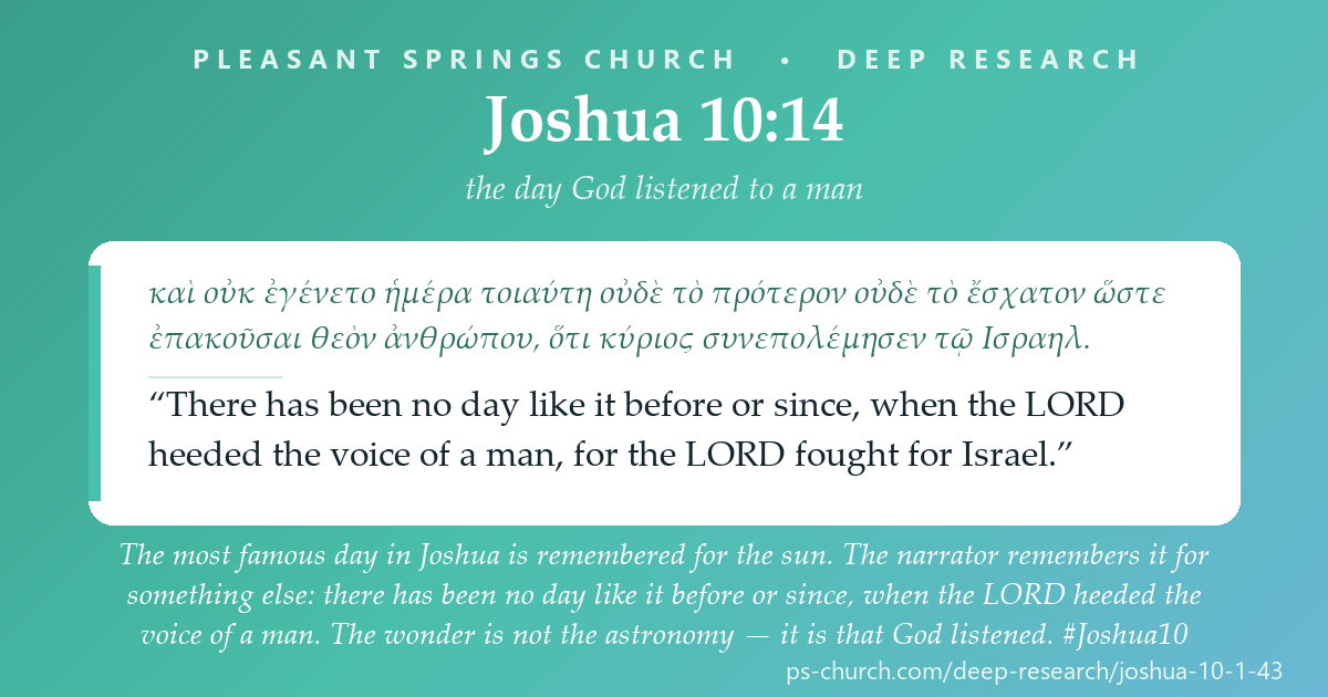 Share card &mdash; The most famous day in Joshua is remembered for the sun. The narrator remembers it for something else: “There has been no day like it before or since, when the LORD heeded the voice of a man” (10:14). The wonder is not the astronomy. It is that God listened. #Joshua10