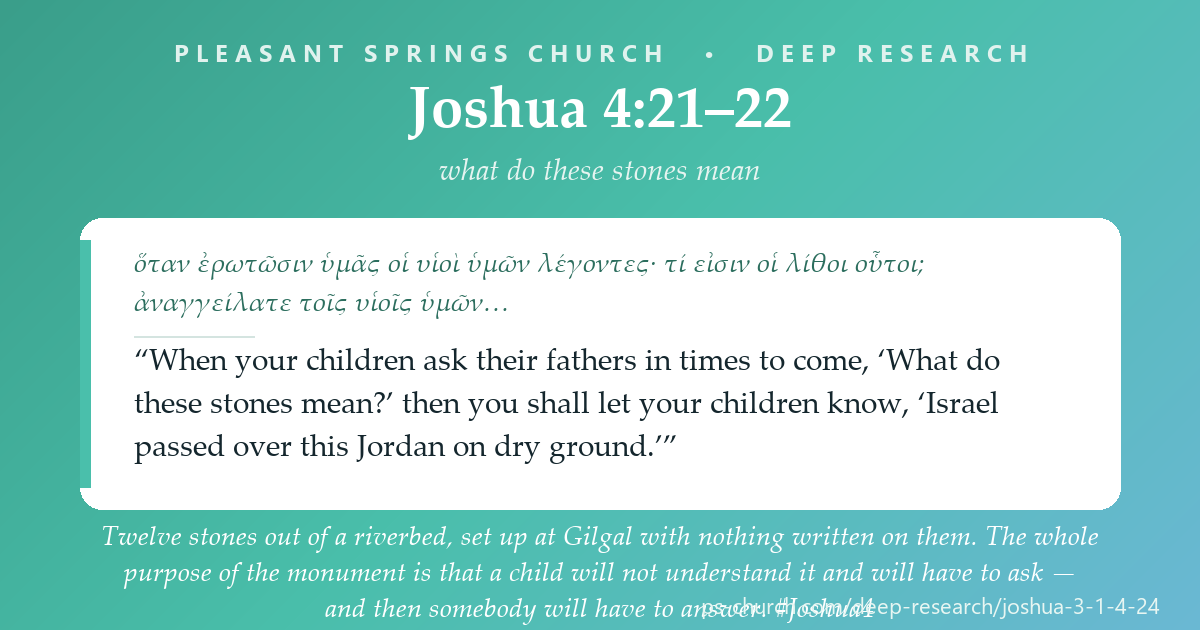 Share card &mdash; Twelve stones out of a riverbed, set up at Gilgal with nothing written on them. The whole purpose of the monument is that a child will not understand it and will have to ask — and then somebody will have to answer. “When your children ask their fathers in times to come, ‘What do these stones mean?’” (Joshua 4:21) #Joshua4