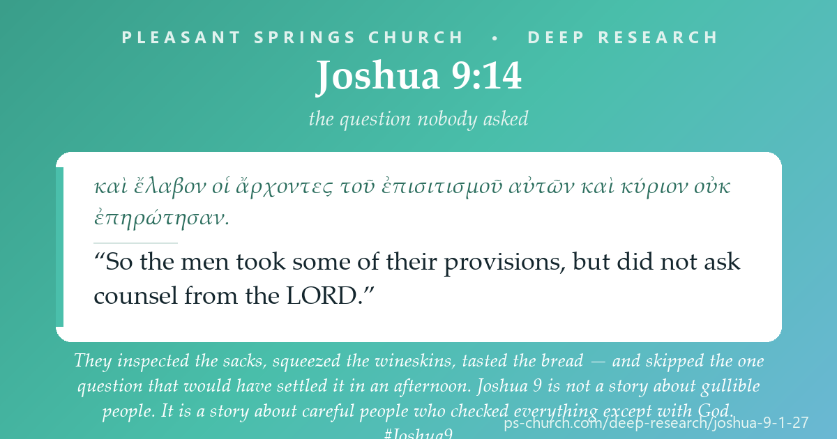 Share card &mdash; They inspected the sacks, squeezed the wineskins, tasted the bread — and skipped the one question that would have settled it in an afternoon. Joshua 9 is not a story about gullible people. It is a story about careful people who checked everything except with God. #Joshua9