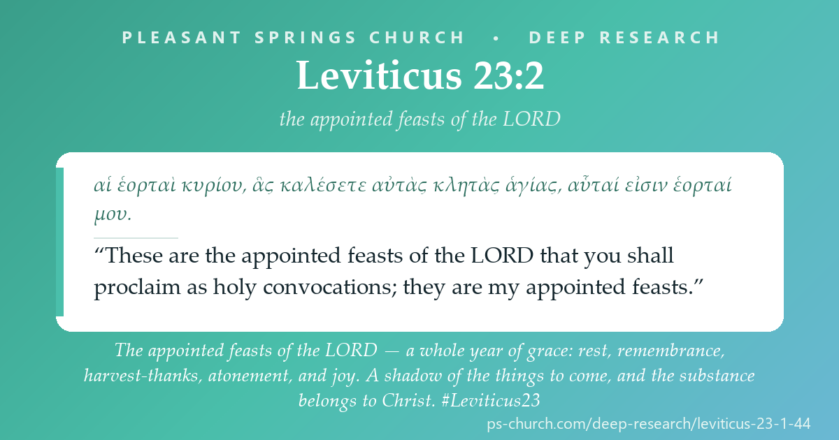 Share card &mdash; The appointed feasts of the LORD — a whole year of grace: rest, remembrance, harvest-thanks, atonement, and joy. A shadow of the things to come, and the substance belongs to Christ. #Leviticus23
