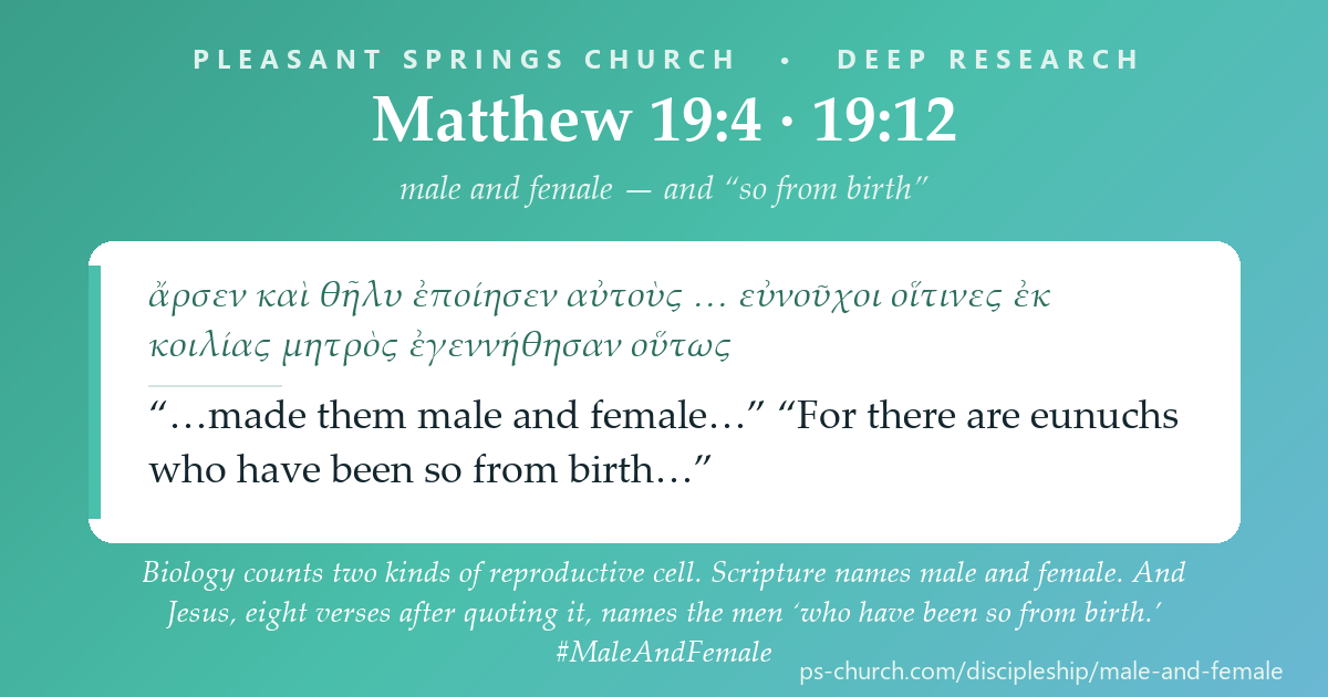 Share card &mdash; Biology counts two kinds of reproductive cell. Scripture names male and female. And Jesus, eight verses after quoting it, names the men ‘who have been so from birth.’ #MaleAndFemale