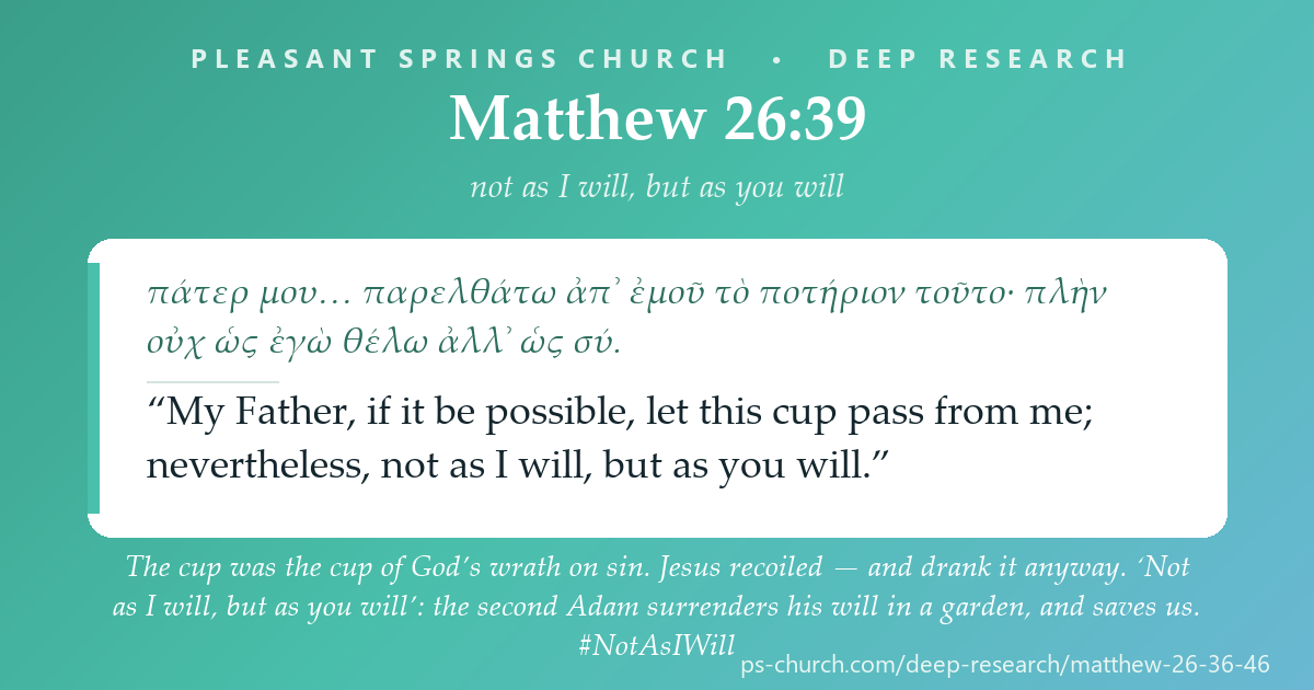 Share card &mdash; The cup was the cup of God’s wrath on sin. Jesus recoiled — and drank it anyway. ‘Not as I will, but as you will’: the second Adam surrenders his will in a garden, and saves us. #NotAsIWill