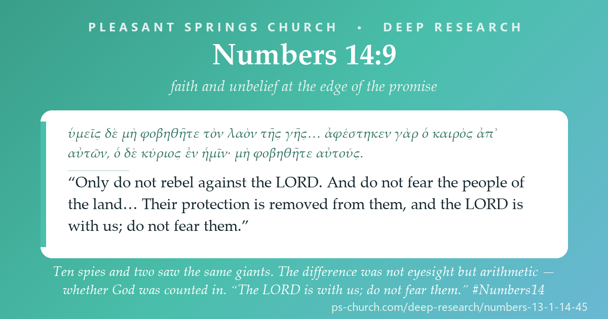 Share card &mdash; Ten spies and two saw the same giants. The difference was not eyesight but arithmetic — whether God was counted in. “The LORD is with us; do not fear them.” #Numbers14