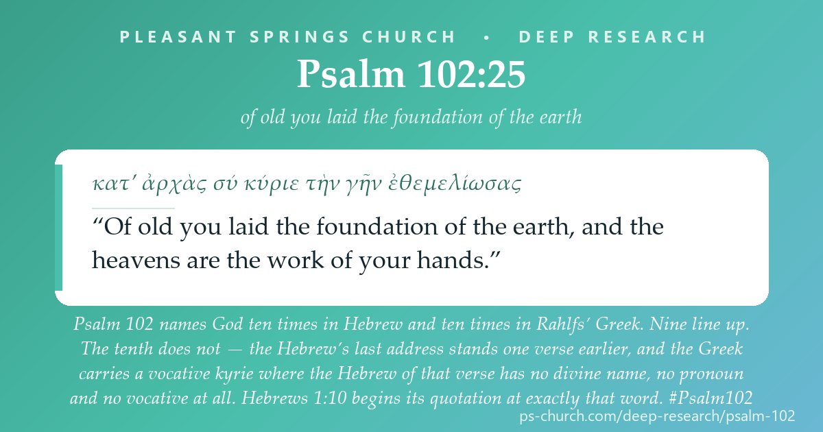 Share card &mdash; Psalm 102 names God ten times in Hebrew and ten times in Greek. The tenth stands in a different verse in each &mdash; and that verse is the one Hebrews 1:10 quotes. #Psalm102