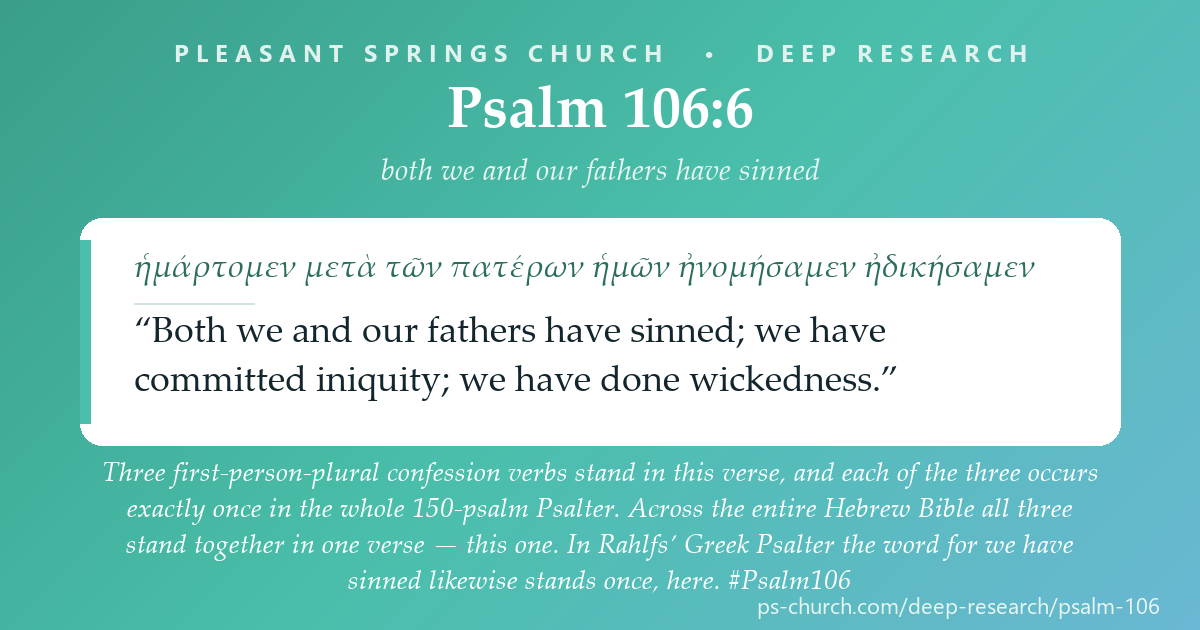 Share card &mdash; Psalm 106:6 carries three first-person-plural confession verbs, and each of them occurs exactly once in the whole 150-psalm Psalter. All three are in that one verse. #Psalm106
