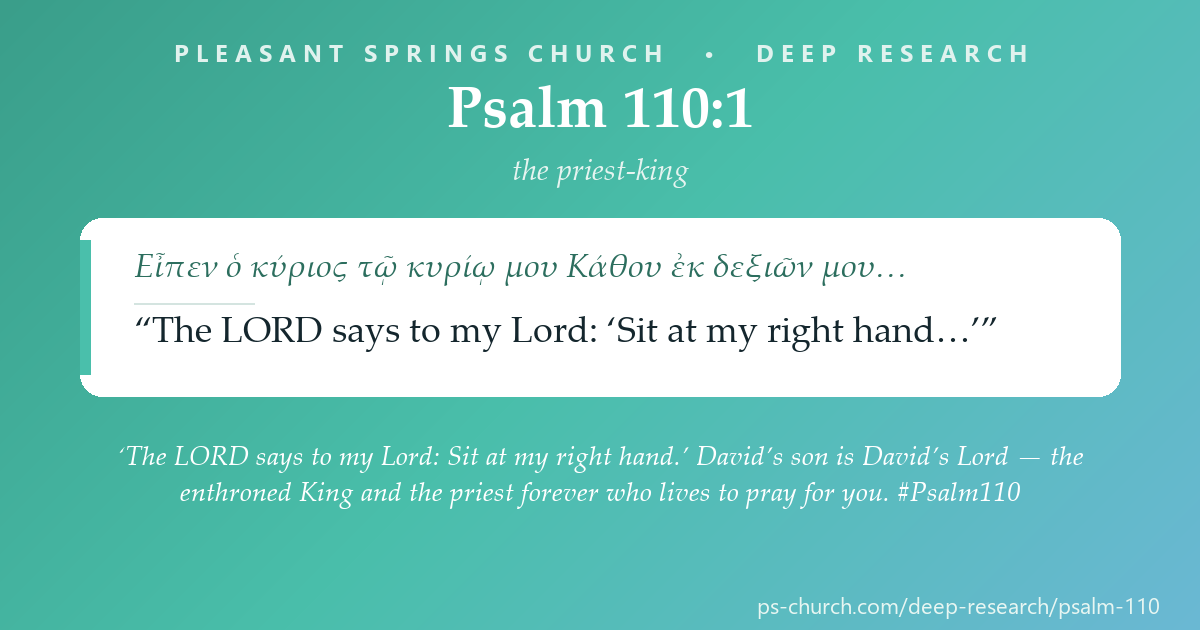 Share card &mdash; ‘The LORD says to my Lord: Sit at my right hand.’ David’s son is David’s Lord — the enthroned King and the priest forever who lives to pray for you. #Psalm110