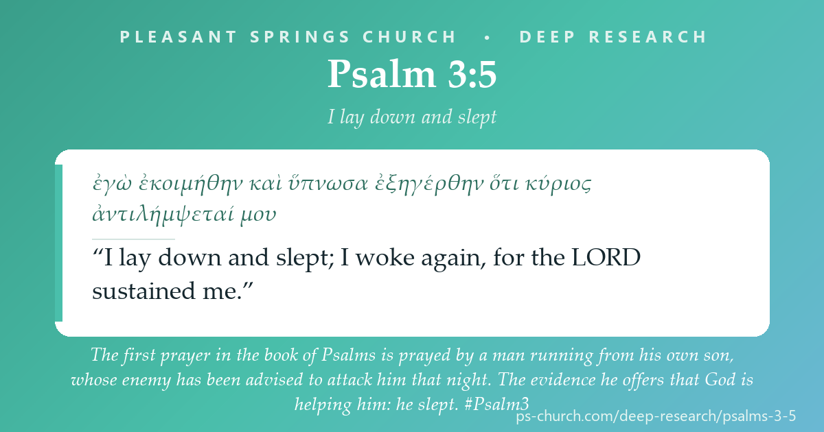 Share card &mdash; The first prayer in the book of Psalms is prayed by a man running from his own son, whose enemy has been advised to attack him that night. The evidence he offers that God is helping him: he slept. #Psalm3