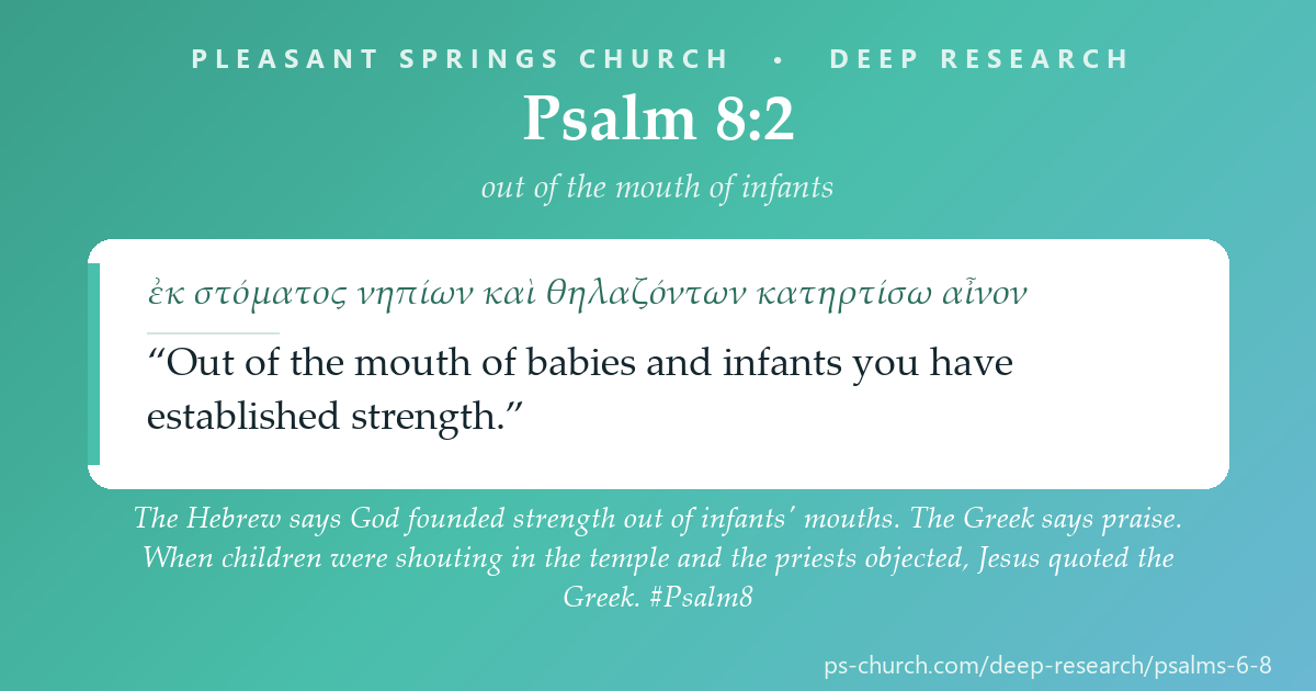 Share card &mdash; The Hebrew says God founded strength out of infants' mouths. The Greek says praise. When children were shouting in the temple and the priests objected, Jesus quoted the Greek. #Psalm8