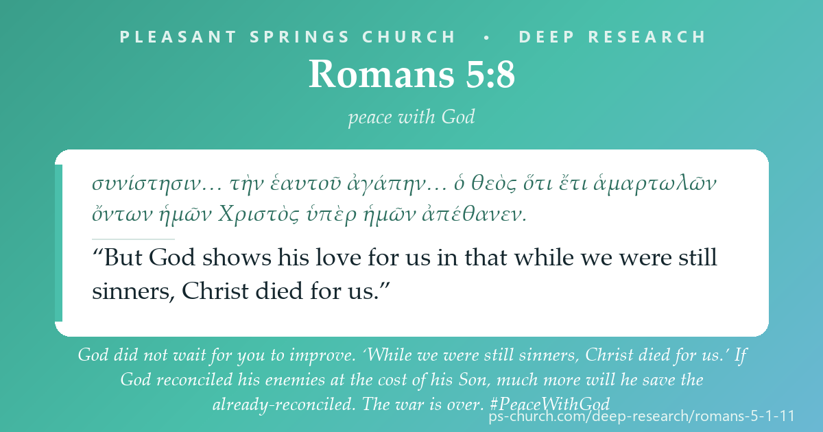 Share card &mdash; God did not wait for you to improve. ‘While we were still sinners, Christ died for us.’ If God reconciled his enemies at the cost of his Son, much more will he save the already-reconciled. The war is over. #PeaceWithGod